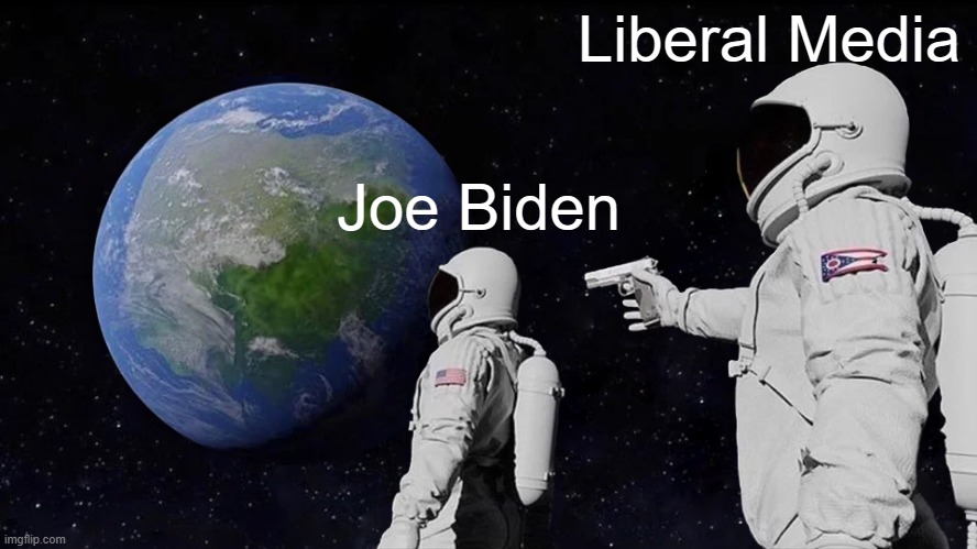 They are getting ready to roll out their "surprise" candidate. | Liberal Media; Joe Biden | image tagged in always has been,joe biden,media lies,politics,democrat party,stupid liberals | made w/ Imgflip meme maker