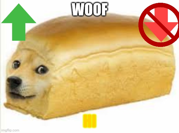 Cute Dogebread | WOOF; HI | image tagged in doge bread | made w/ Imgflip meme maker