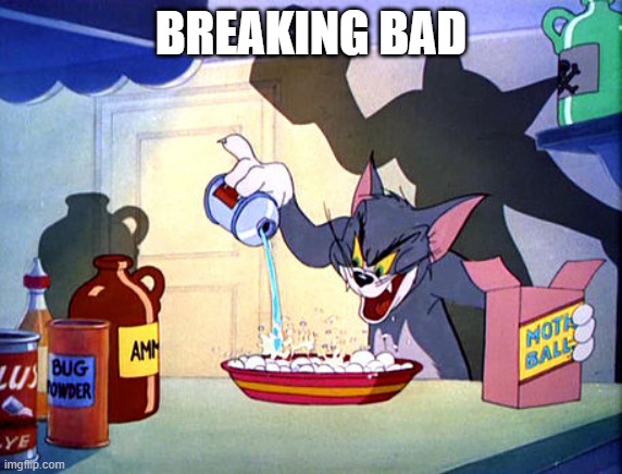 Basically Breaking Bad | BREAKING BAD | image tagged in tom and jerry chemistry | made w/ Imgflip meme maker