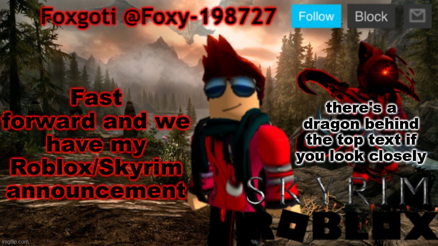 Foxgoti Announcement Temp | Fast forward and we have my Roblox/Skyrim announcement; there's a dragon behind the top text if you look closely | image tagged in foxgoti announcement temp | made w/ Imgflip meme maker