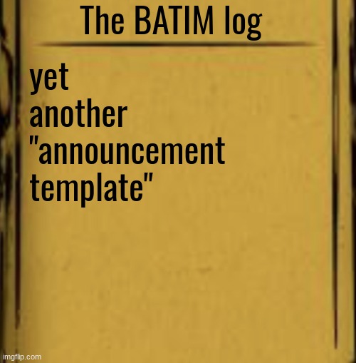 BATIM Audio Log | The BATIM log; yet another "announcement template" | image tagged in batim audio log | made w/ Imgflip meme maker