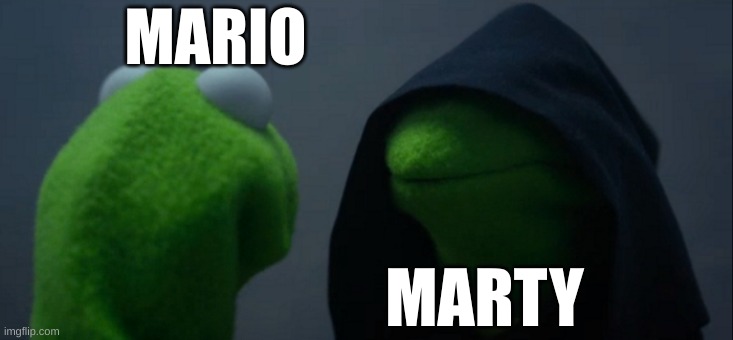 I have no comment | MARIO; MARTY | image tagged in memes,evil kermit | made w/ Imgflip meme maker