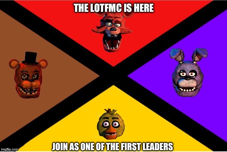 Leaders of the Fnaf meme council flag | THE LOTFMC IS HERE; JOIN AS ONE OF THE FIRST LEADERS | made w/ Imgflip meme maker