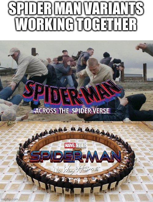 Men Discussing Men Fighting | SPIDER MAN VARIANTS WORKING TOGETHER | image tagged in men discussing men fighting | made w/ Imgflip meme maker