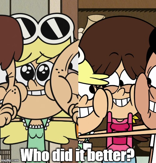 Battle of the squished faces | Who did it better? | image tagged in the loud house | made w/ Imgflip meme maker