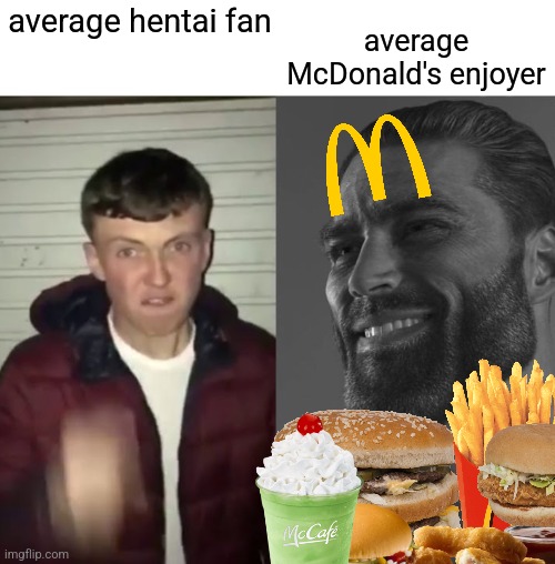 Average Fan vs Average Enjoyer | average hentai fan; average McDonald's enjoyer | image tagged in average fan vs average enjoyer | made w/ Imgflip meme maker