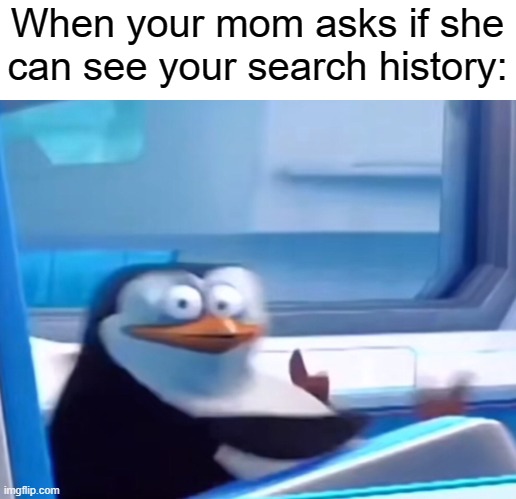 LOL this is so relatable (Meme for Leon) | When your mom asks if she can see your search history: | image tagged in uh oh,oh frik | made w/ Imgflip meme maker
