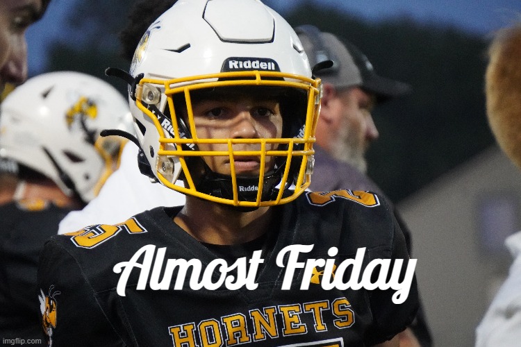 football | Almost Friday | image tagged in sports | made w/ Imgflip meme maker