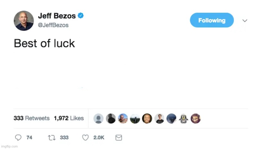 Best of Luck Jeff Bezos Tweet | image tagged in best of luck jeff bezos tweet | made w/ Imgflip meme maker