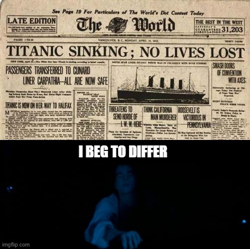 No Lives Lost | I BEG TO DIFFER | image tagged in rose/jack let go titanic | made w/ Imgflip meme maker