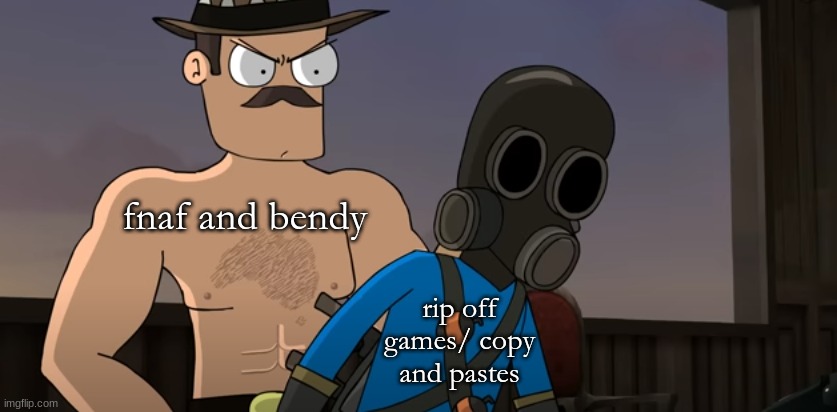 Saxton hale behind Pyro | fnaf and bendy rip off games/ copy and pastes | image tagged in saxton hale behind pyro | made w/ Imgflip meme maker