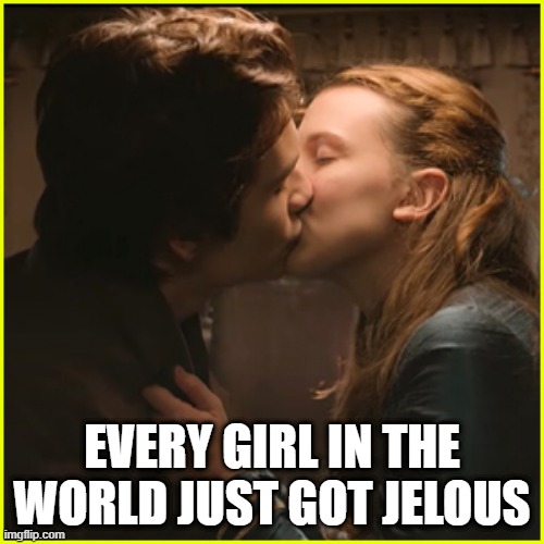 Every girl in the world just got jelous | EVERY GIRL IN THE WORLD JUST GOT JELOUS | made w/ Imgflip meme maker