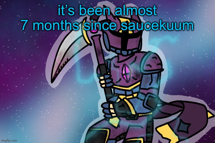 the guy | it’s been almost 7 months since saucekuum | image tagged in the guy | made w/ Imgflip meme maker