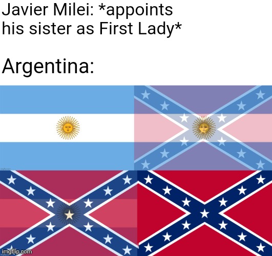 Sweet Home Argentina | Javier Milei: *appoints his sister as First Lady*; Argentina: | image tagged in javier milei,sweet home alabama,argentina,incest | made w/ Imgflip meme maker