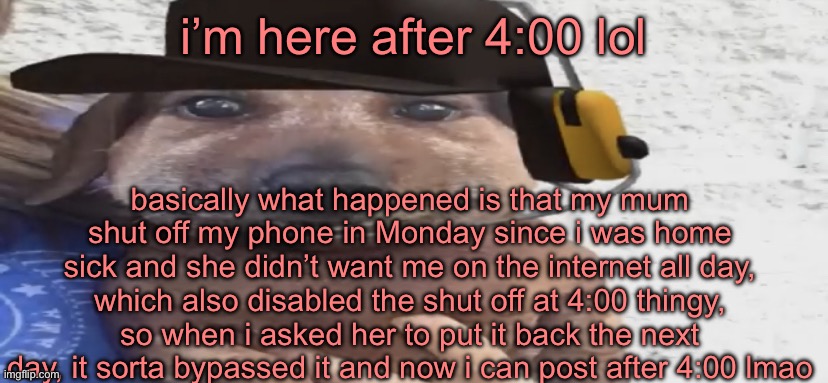 read allat or you have a low attention span | i’m here after 4:00 lol; basically what happened is that my mum shut off my phone in Monday since i was home sick and she didn’t want me on the internet all day, which also disabled the shut off at 4:00 thingy, so when i asked her to put it back the next day, it sorta bypassed it and now i can post after 4:00 lmao | image tagged in chucklenuts | made w/ Imgflip meme maker
