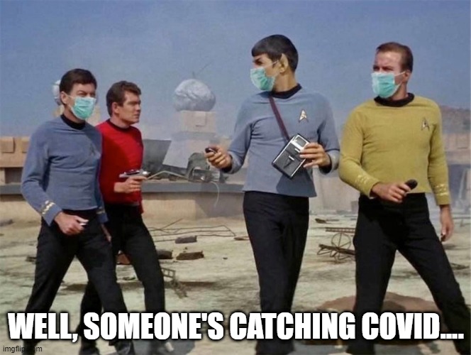 Dead Red | WELL, SOMEONE'S CATCHING COVID.... | image tagged in red shirts don t wear masks | made w/ Imgflip meme maker