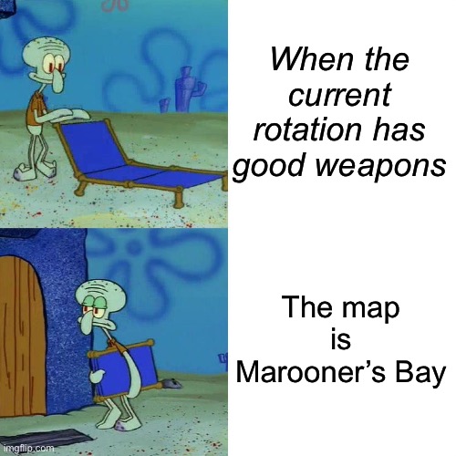 Splatoon 3 Salmon Run | When the current rotation has good weapons; The map is Marooner’s Bay | image tagged in squidward chair,splatoon,switch,nintendo | made w/ Imgflip meme maker