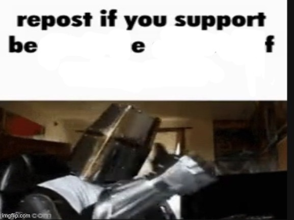 BEEF. | image tagged in repost if you support be     e       f | made w/ Imgflip meme maker