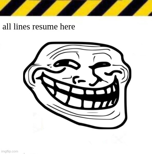 _____ line | all lines resume here | image tagged in _____ line | made w/ Imgflip meme maker