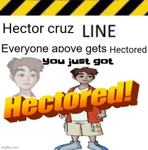 The line protector on this page: | image tagged in hector line | made w/ Imgflip meme maker