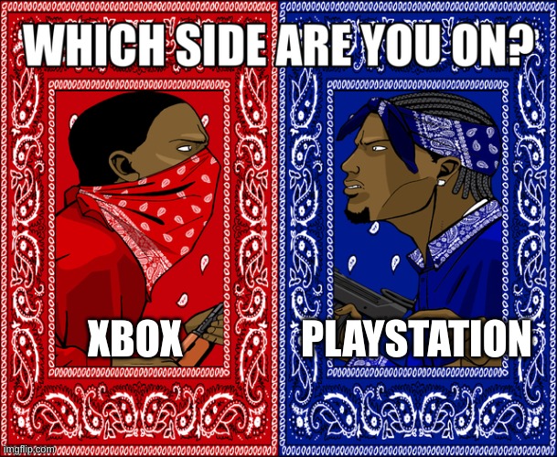 WHICH SIDE ARE YOU ON? | XBOX; PLAYSTATION | image tagged in which side are you on | made w/ Imgflip meme maker