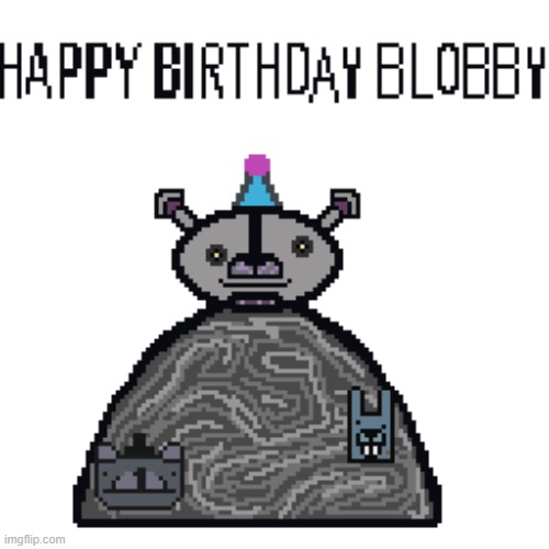 Blobbiest birthday wishes | image tagged in blobbiest birthday wishes | made w/ Imgflip meme maker