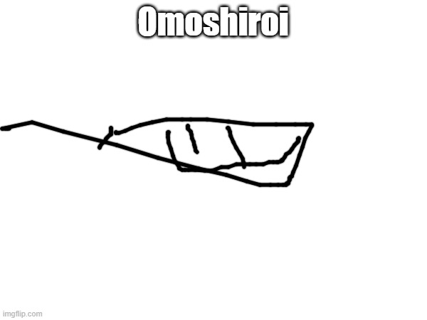 Omoshiroi | made w/ Imgflip meme maker