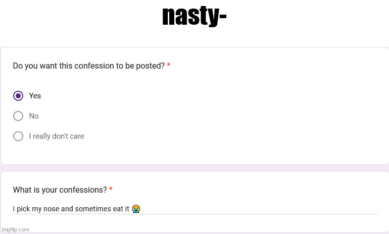 https://forms.gle/TiDW71HCHgQ2UTtp8 | nasty- | made w/ Imgflip meme maker