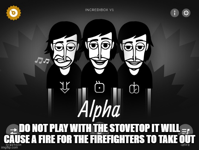 DO NOT PLAY INCREDIBOX AT 3AM | DO NOT PLAY WITH THE STOVETOP IT WILL CAUSE A FIRE FOR THE FIREFIGHTERS TO TAKE OUT | image tagged in do not play incredibox at 3am | made w/ Imgflip meme maker