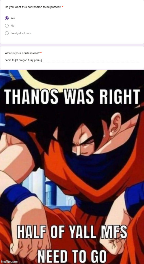 https://forms.gle/TiDW71HCHgQ2UTtp8 | image tagged in thanos was right | made w/ Imgflip meme maker