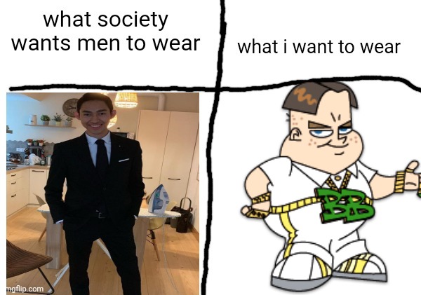 what society wants men to wear vs what i want to wear | image tagged in what society wants men to wear vs what i want to wear | made w/ Imgflip meme maker