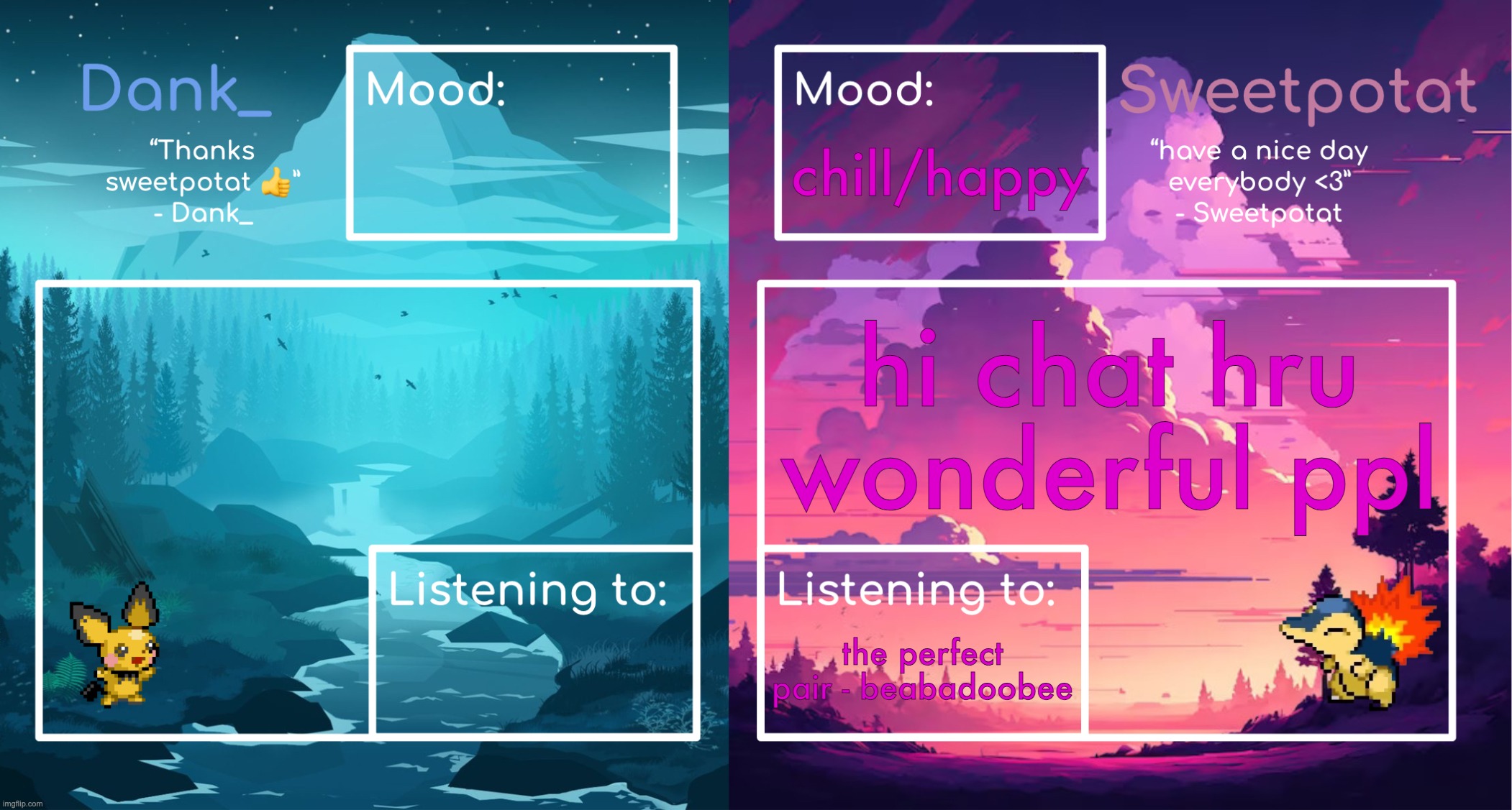 istg beabadoobee is so amazing all of her songs are so good | chill/happy; hi chat hru wonderful ppl; the perfect pair - beabadoobee | image tagged in dank and sweetpotat shared temp | made w/ Imgflip meme maker