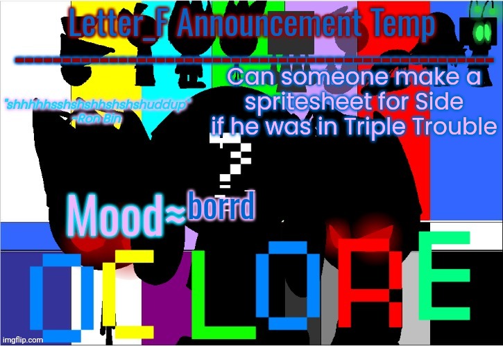 OC Lore Announcement Temp | Can someone make a spritesheet for Side if he was in Triple Trouble; borrd | image tagged in oc lore announcement temp | made w/ Imgflip meme maker