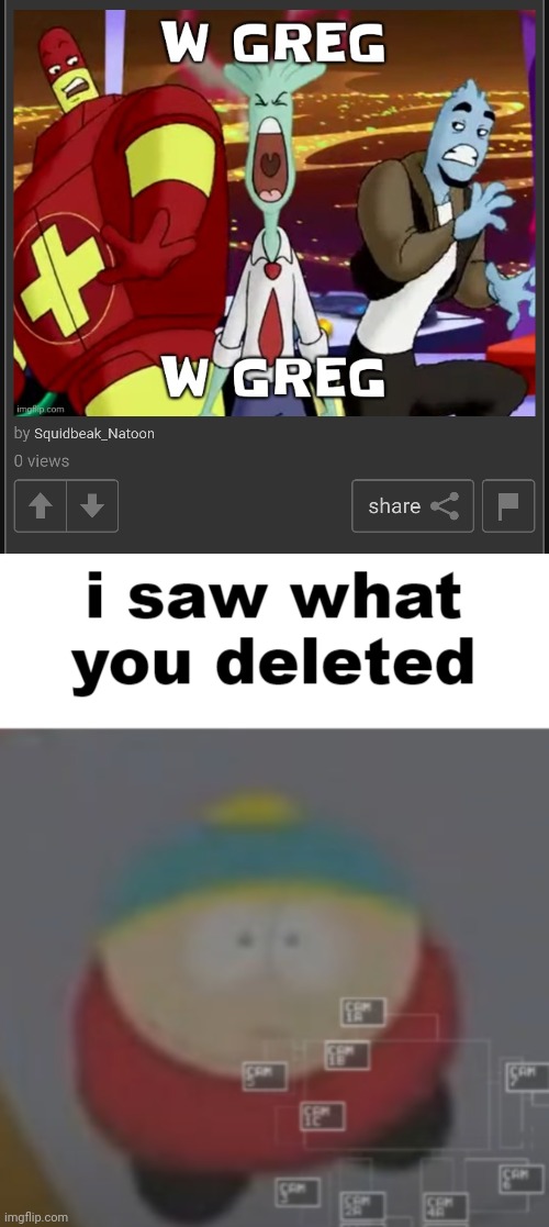 Hey Nat... | image tagged in i saw what you deleted cartman | made w/ Imgflip meme maker