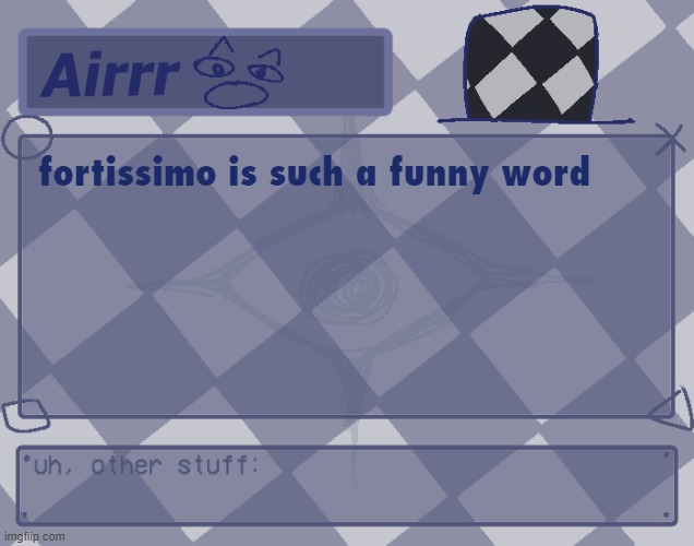 wh | fortissimo is such a funny word | made w/ Imgflip meme maker