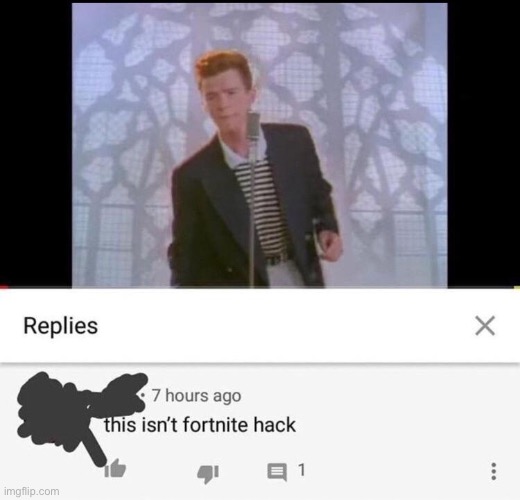 This isn’t fortnite hack | image tagged in rickroll,comments | made w/ Imgflip meme maker