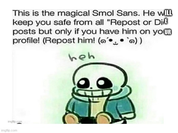 repost for your safety | ILL; E; UR | image tagged in repost,undertale,sans | made w/ Imgflip meme maker