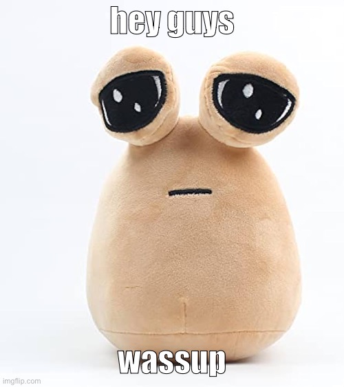 alien poo | hey guys; wassup | image tagged in alien poo | made w/ Imgflip meme maker