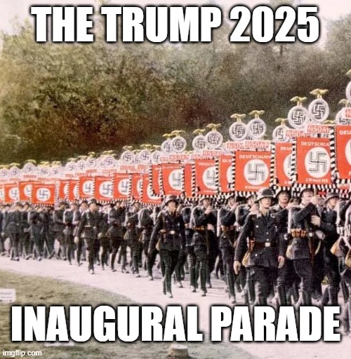 TRUMP 2025 | THE TRUMP 2025; INAUGURAL PARADE | image tagged in donald trump,trump is a fascist,i hate donald trump,trump sucks | made w/ Imgflip meme maker