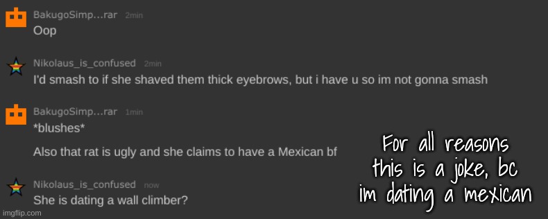 For all reasons this is a joke, bc im dating a mexican | made w/ Imgflip meme maker