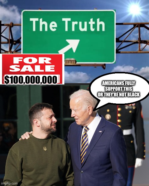 Meh. Bored | $100,000,000; AMERICANS FULLY SUPPORT THIS OR THEY’RE NOT BLACK | image tagged in zelensky and biden | made w/ Imgflip meme maker