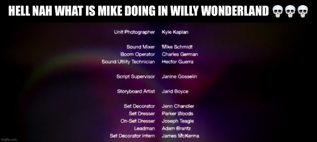 HELL NAH WHAT IS MIKE DOING IN WILLY WONDERLAND 💀💀💀 | made w/ Imgflip meme maker