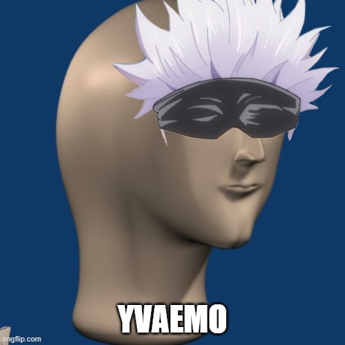 yvaemo | YVAEMO | image tagged in meme man,anime,cursed image | made w/ Imgflip meme maker
