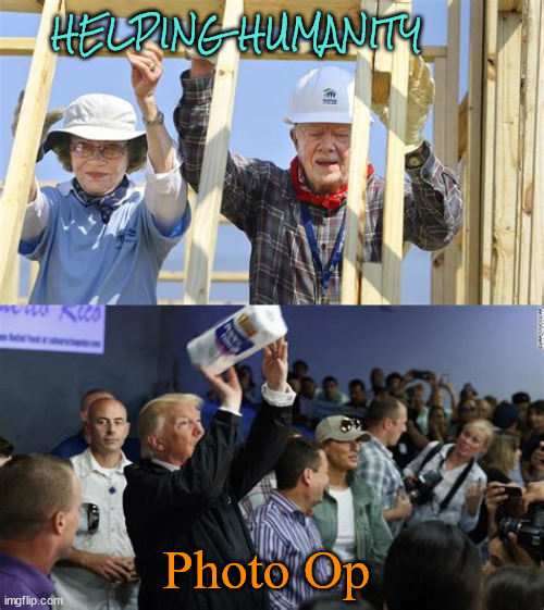 Legacies of one term Presidents | HELPING HUMANITY; Photo Op | image tagged in rosalynn  carterr,jimmy carter,trump,habitat for humanity,bank fraud,scammer | made w/ Imgflip meme maker