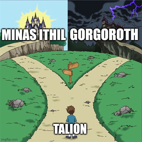 Shadow of war | GORGOROTH; MINAS ITHIL; TALION | image tagged in two paths,shadow of war,mordor | made w/ Imgflip meme maker
