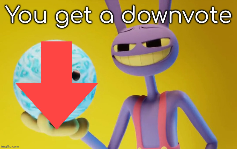 You get a downvote | image tagged in you get a downvote | made w/ Imgflip meme maker