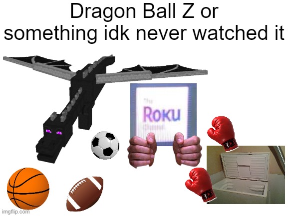 why is roku fighting a freezer | Dragon Ball Z or something idk never watched it | image tagged in blank white template,memes,dragon ball z,goku,frieza,bad pun | made w/ Imgflip meme maker