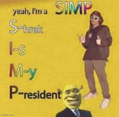 Yeah I’m a simp | image tagged in shrek | made w/ Imgflip meme maker