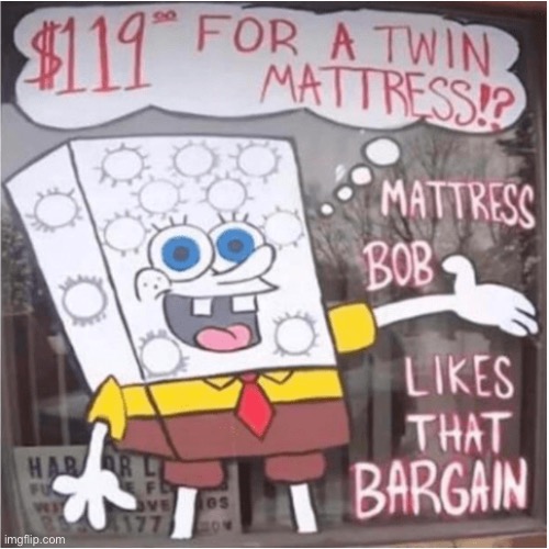 Mattress bob | image tagged in spongebob,bootleg | made w/ Imgflip meme maker