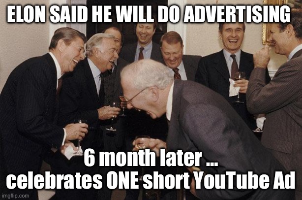 Elon fails on advertising | ELON SAID HE WILL DO ADVERTISING; 6 month later …
celebrates ONE short YouTube Ad | image tagged in and then he said,tesla,elon musk,stocks | made w/ Imgflip meme maker